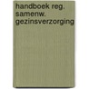 Handboek reg. samenw. gezinsverzorging by Meerman