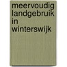 Meervoudig Landgebruik in Winterswijk by N.B.P. Polman