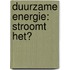 Duurzame energie: stroomt het?