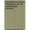 Sociaaleconomische indicatoren van de Nederlandse vissector door J.G.P. Smit