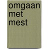 Omgaan met mest by C.J.A.M. Termeer
