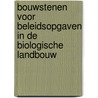 Bouwstenen voor beleidsopgaven in de biologische landbouw by T.A. Vogelzang