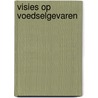 Visies op voedselgevaren door V. Beekman
