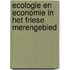 Ecologie en economie in het Friese Merengebied