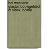 Het Westland: glastuinbouwgebied of Vinex-locatie door R. van der Meer