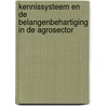 Kennissysteem en de belangenbehartiging in de agrosector by K.J. Poppe