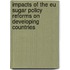 Impacts of the EU sugar policy reforms on developing countries