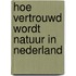 Hoe vertrouwd wordt natuur in Nederland