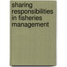 Sharing responsibilities in fisheries management door L. van Hoof