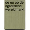 De EU op de agrarische wereldmarkt door S. van Berkum