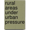 Rural areas under urban pressure door M.M.M. Overbeek