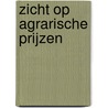 Zicht op agrarische prijzen by J. Bolhuis