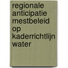 Regionale anticipatie Mestbeleid op Kaderrichtlijn Water door M.J. Koning