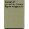 Natuur en gebieden: tussen regels en gebruik door W. Kuindersma