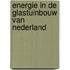 Energie in de glastuinbouw van Nederland