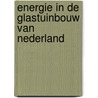 Energie in de glastuinbouw van Nederland door R.A. Bakker