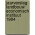 Jaarverslag landbouw economisch instituut 1984