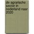 De agrarische sector in Nederland naar 2020