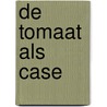 De tomaat als case door M.N.A. Ruijs