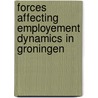 Forces affecting employement dynamics in Groningen door Onbekend