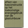Effect van kasconstructie op het toekomstige energiegebruik van de glastuinbouw by Reina Bakker