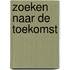 Zoeken naar de toekomst