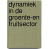 Dynamiek in de groente-en fruitsector by W.A. Kalkman