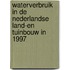 Waterverbruik in de Nederlandse land-en tuinbouw in 1997