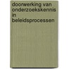 Doorwerking van onderzoekskennis in beleidsprocessen by S.A. de Groot