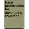 Trade preferences for developing countries by T.J. Achterbosch