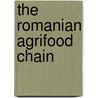 The Romanian Agrifood Chain door Susan Davies