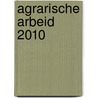 Agrarische arbeid 2010 by Unknown