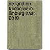 De land en tuinbouw in Limburg naar 2010 door B.J. van der Sluis