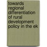 Towards regional differentiation of rural development policy in the EK by I. Terluin
