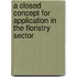 A closed concept for application in the floristry sector