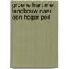 Groene hart met landbouw naar een hoger peil door Onbekend