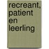 Recreant, patient en leerling