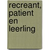 Recreant, patient en leerling door M.H. Borgstein