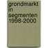 Grondmarkt in segmenten 1998-2000