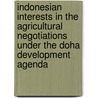 Indonesian interests in the agricultural negotiations under the Doha Development Agenda by Unknown