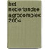 Het Nederlandse agrocomplex 2004