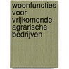 Woonfuncties voor vrijkomende agrarische bedrijven by H.J.M. Hansman