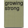 Growing strong by Unknown