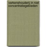 Varkenshouderij in niet concentratiegebieden door J.J. de Vlieger