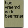 Hoe vreemd is de Beemster by C. van der Weele