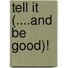 Tell it (....and be good)! by Unknown
