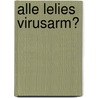 Alle lelies virusarm? door C.O.N. de Vroomen