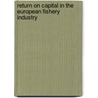 Return on capital in the European fishery industry by Unknown