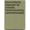 Economische aspecten bij voorstel herstructurering varkenshouderij door D.W. de Hoop