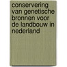 Conservering van genetische bronnen voor de landbouw in Nederland door J. Bijman
